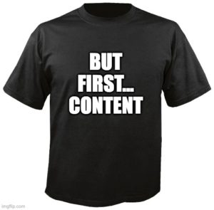 but first...content meme on t-shirt